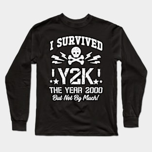 Vintage Y2K - I Survived Y2K the Year 2000 - But not by Much! Long Sleeve T-Shirt